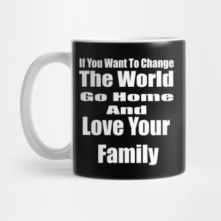 If You Want to Change the World Mug